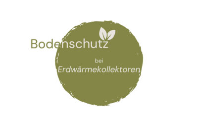 Bodenschutz bei Erdwärmekollektoren